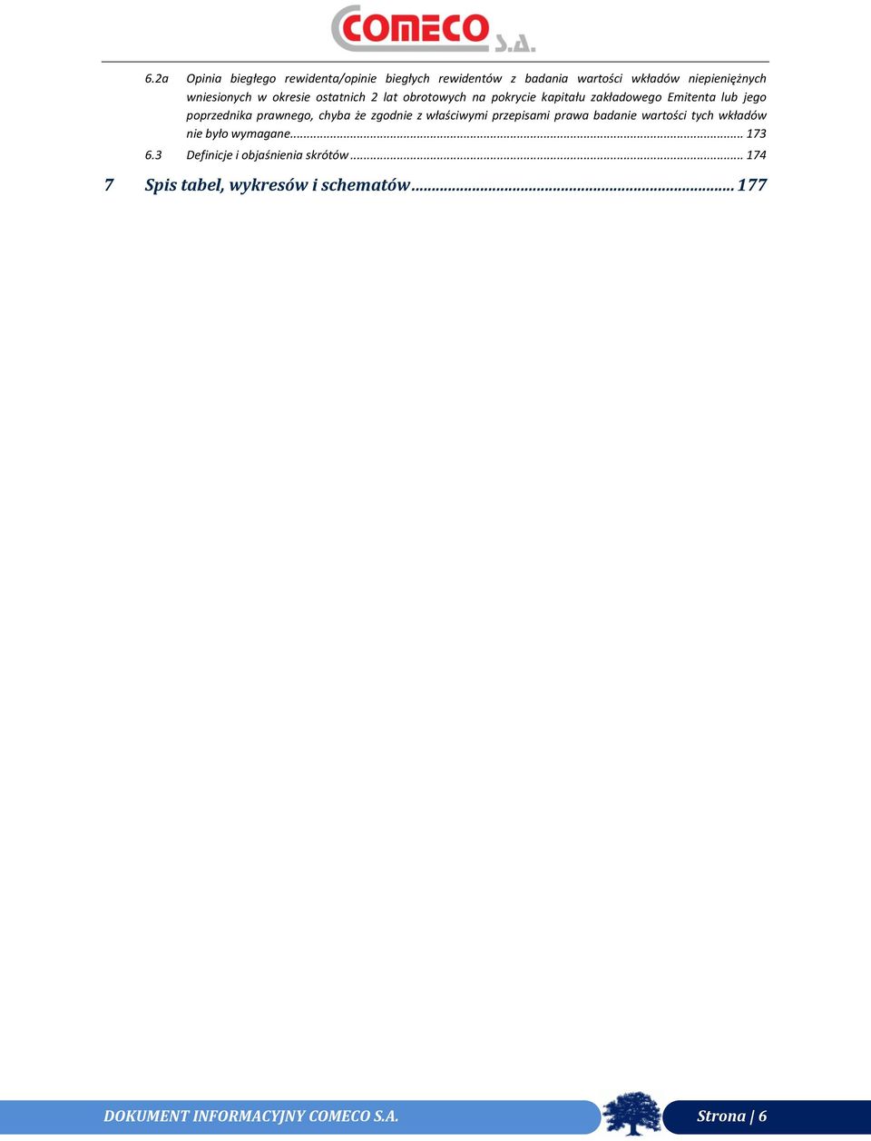 chyba że zgodnie z właściwymi przepisami prawa badanie wartości tych wkładów nie było wymagane... 173 6.