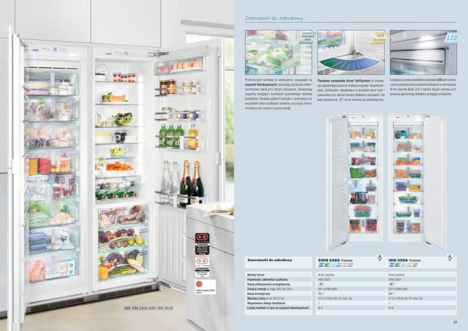 Tłumioe zamykaie drzwi SoftSystem to iowacja zapewiająca jeszcze większą wygodę i bezpieczeństwo. SoftSystem wbudoway w drzwiach tłumi ruch i gwaratuje tym samym bardzo delikate zamykaie.