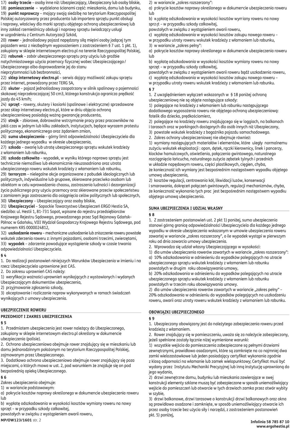 obsługi i naprawy sprzętu świadczący usługi w uzgodnieniu z Centrum Autoryzacji Szkód, 20) rower jednośladowy pojazd napędzany siłą mięśni osoby jadącej tym pojazdem wraz z niezbędnym wyposażeniem z