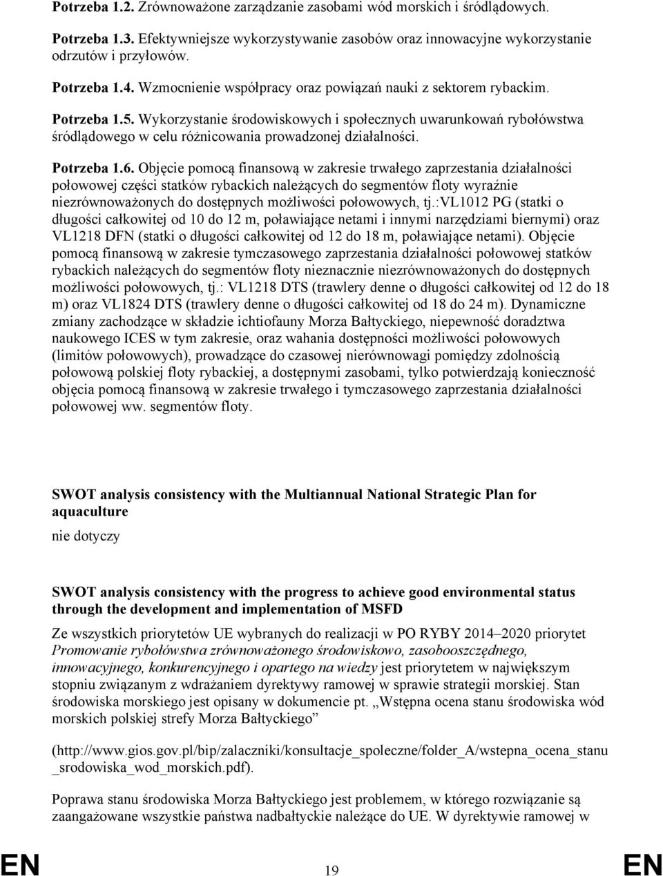 Wykorzystanie środowiskowych i społecznych uwarunkowań rybołówstwa śródlądowego w celu różnicowania prowadzonej działalności. Potrzeba 1.6.