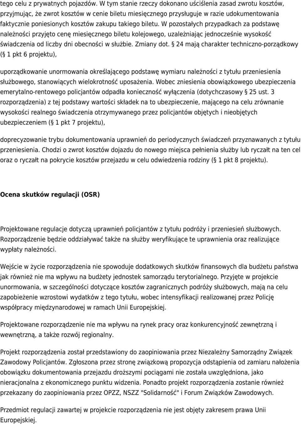 takiego biletu. W pozostałych przypadkach za podstawę należności przyjęto cenę miesięcznego biletu kolejowego, uzależniając jednocześnie wysokość świadczenia od liczby dni obecności w służbie.