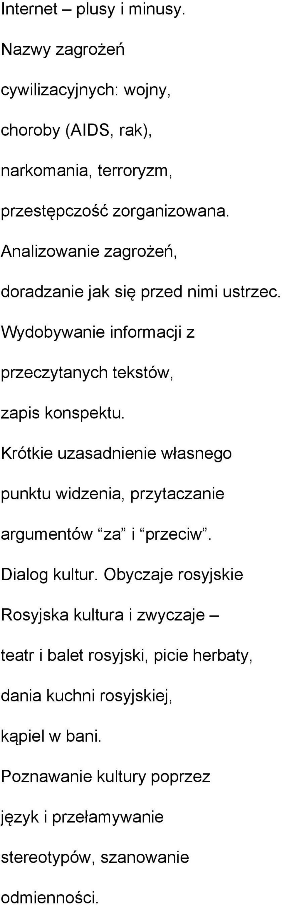 Krótkie uzasadnienie własnego punktu widzenia, przytaczanie argumentów za i przeciw. Dialog kultur.