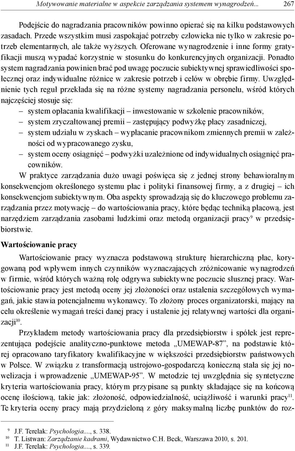 Oferowane wynagrodzenie i inne formy gratyfikacji muszą wypadać korzystnie w stosunku do konkurencyjnych organizacji.