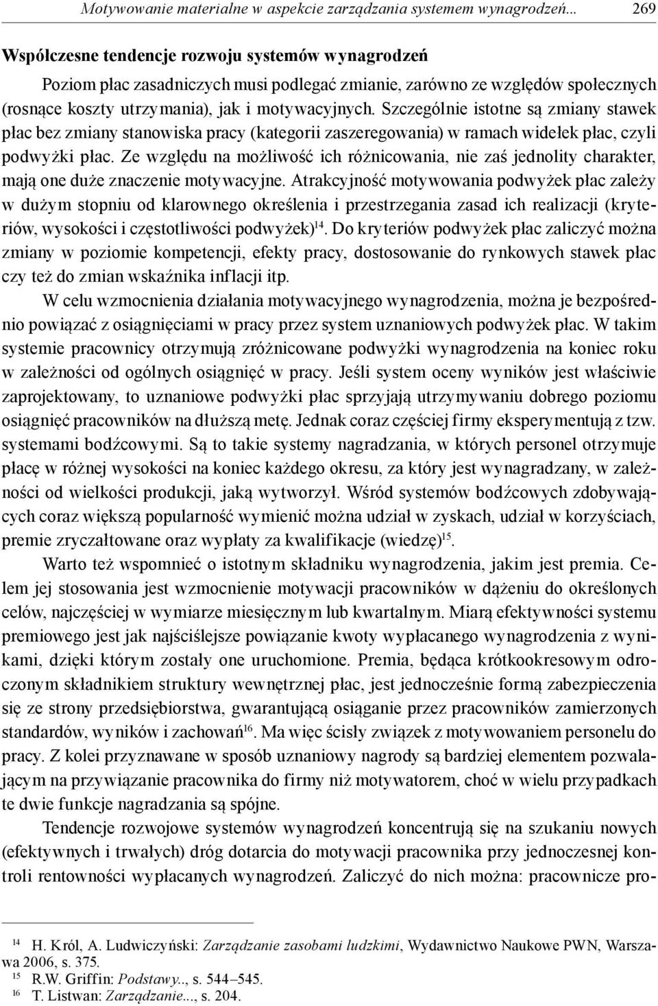 Szczególnie istotne są zmiany stawek płac bez zmiany stanowiska pracy (kategorii zaszeregowania) w ramach widełek płac, czyli podwyżki płac.