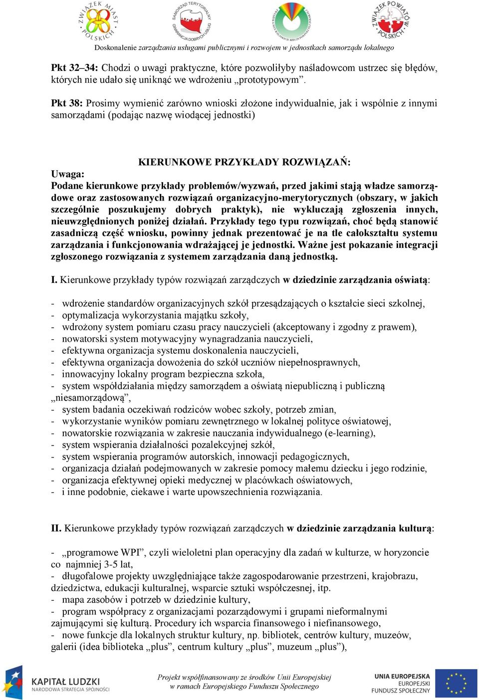 przykłady problemów/wyzwań, przed jakimi stają władze samorządowe oraz zastosowanych rozwiązań organizacyjno-merytorycznych (obszary, w jakich szczególnie poszukujemy dobrych praktyk), nie wykluczają