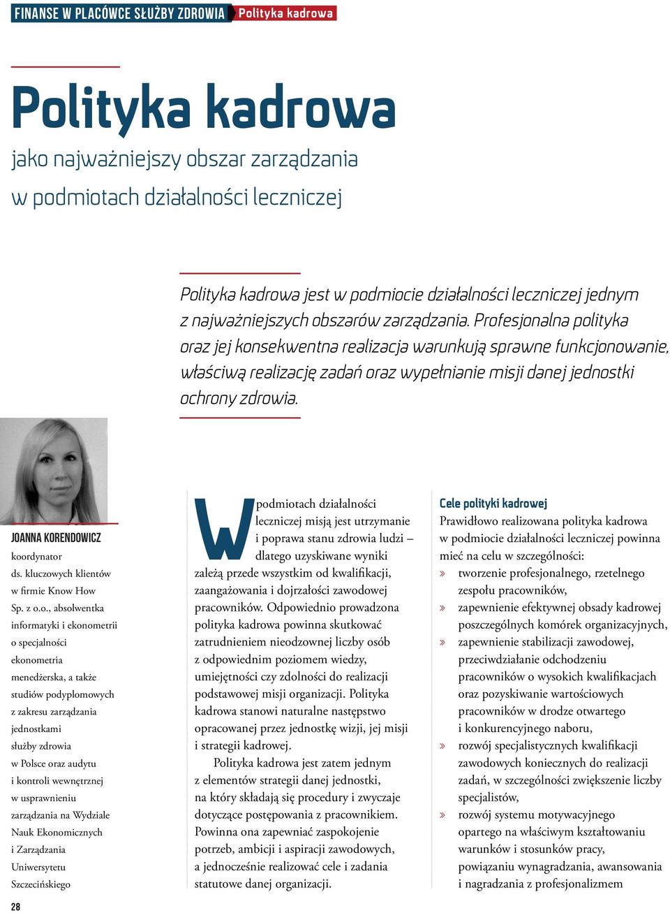 Joanna Korendowicz koordynator ds. kluczowych klientów w firmie Know How Sp. z o.o., absolwentka informatyki i ekonometrii o specjalności ekonometria menedżerska, a także studiów podyplomowych z