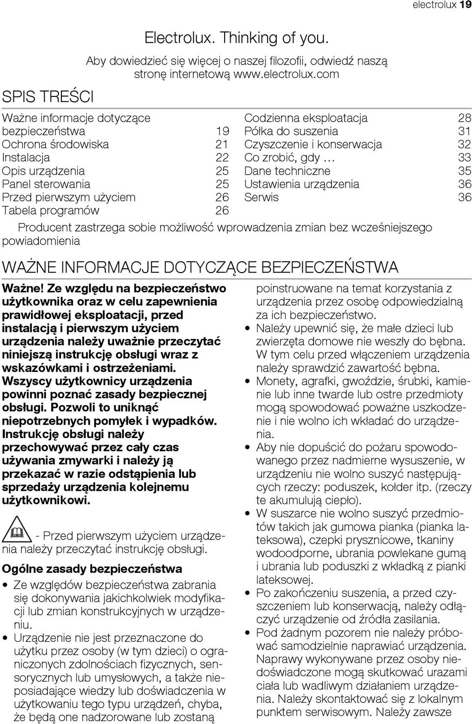 com Ważne informacje dotyczące bezpieczeństwa 19 Ochrona środowiska 21 Instalacja 22 Opis urządzenia 25 Panel sterowania 25 Przed pierwszym użyciem 26 Tabela programów 26 Codzienna eksploatacja 28