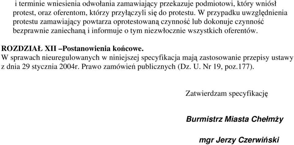 niezwłocznie wszystkich oferentów. ROZDZIAŁ XII Postanowienia końcowe.