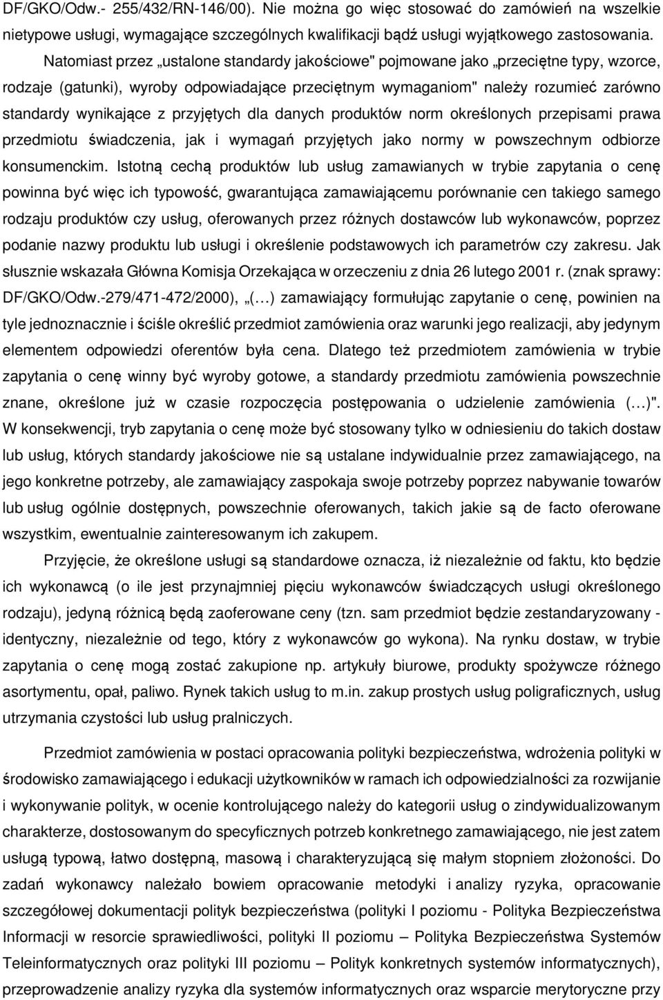 przyjętych dla danych produktów norm określonych przepisami prawa przedmiotu świadczenia, jak i wymagań przyjętych jako normy w powszechnym odbiorze konsumenckim.