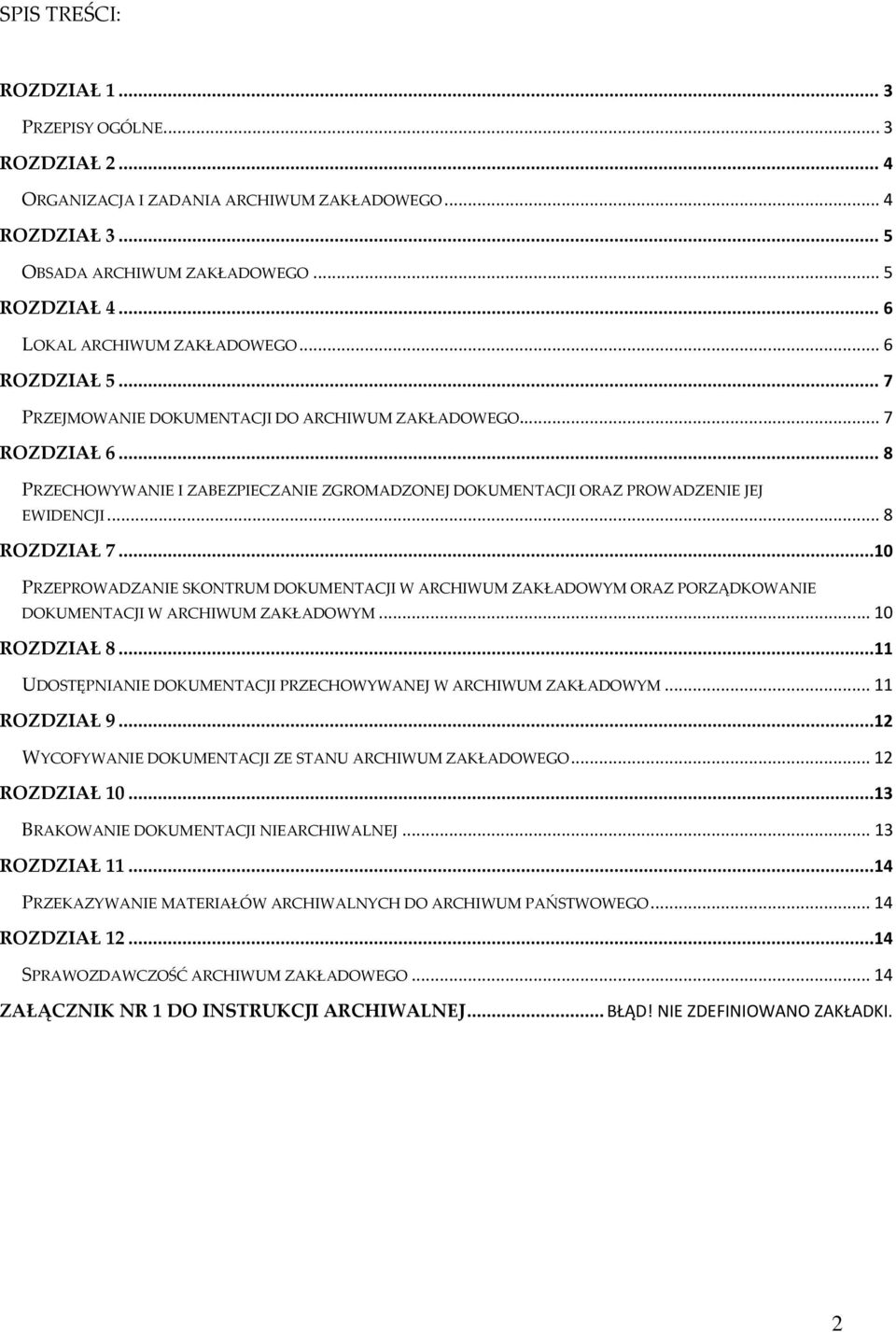 .. 8 PRZECHOWYWANIE I ZABEZPIECZANIE ZGROMADZONEJ DOKUMENTACJI ORAZ PROWADZENIE JEJ EWIDENCJI... 8 ROZDZIAŁ 7.