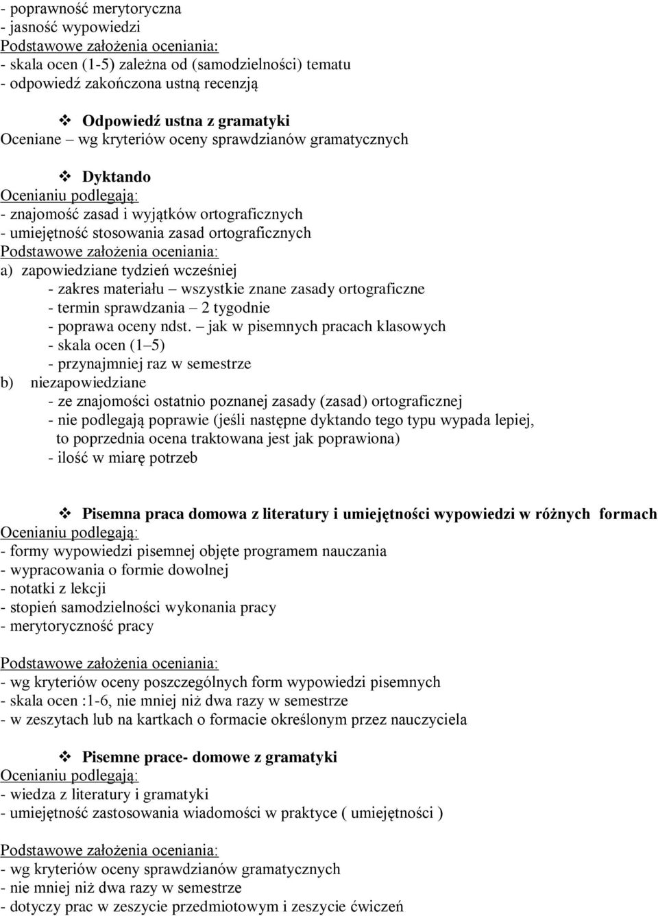 materiału wszystkie znane zasady ortograficzne - termin sprawdzania 2 tygodnie - poprawa oceny ndst.