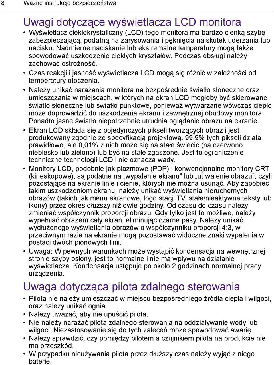 Czas reakcji i jasność wyświetlacza LCD mogą się różnić w zależności od temperatury otoczenia.