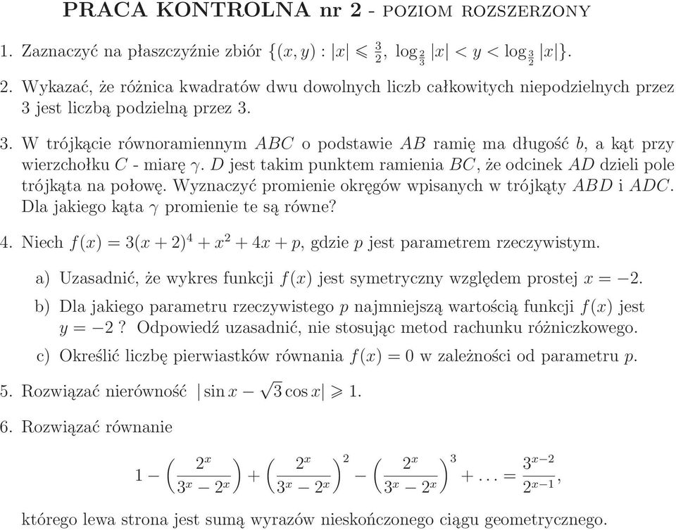 djesttakimpunktemramieniabc,żeodcinekaddzielipole trójkąta na połowę. Wyznaczyć promienie okręgów wpisanych w trójkąty ABD i ADC. Dlajakiegokątaγpromienietesąrówne? 4.