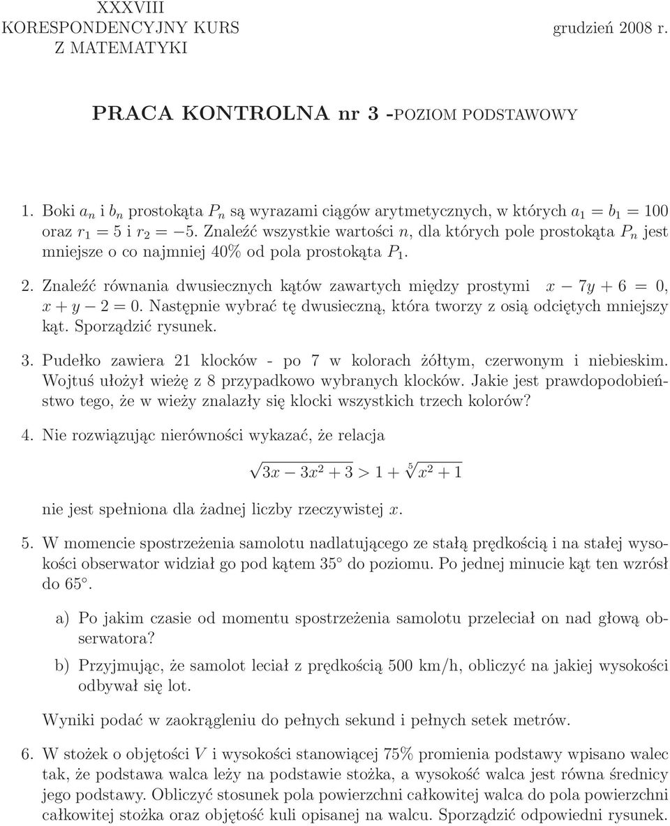 Następniewybraćtędwusieczną,któratworzyzosiąodciętychmniejszy kąt. Sporządzić rysunek. 3. Pudełko zawiera 21 klocków - po 7 w kolorach żółtym, czerwonym i niebieskim.