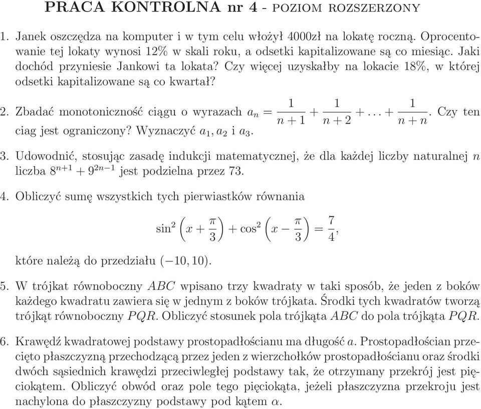 Czy więcej uzyskałby na lokacie 18%, w której odsetki kapitalizowane są co kwartał? 2.Zbadaćmonotonicznośćciąguowyrazacha n = 1 n+1 + 1 n+2 +...+ 1 n+n.czyten ciagjestograniczony?