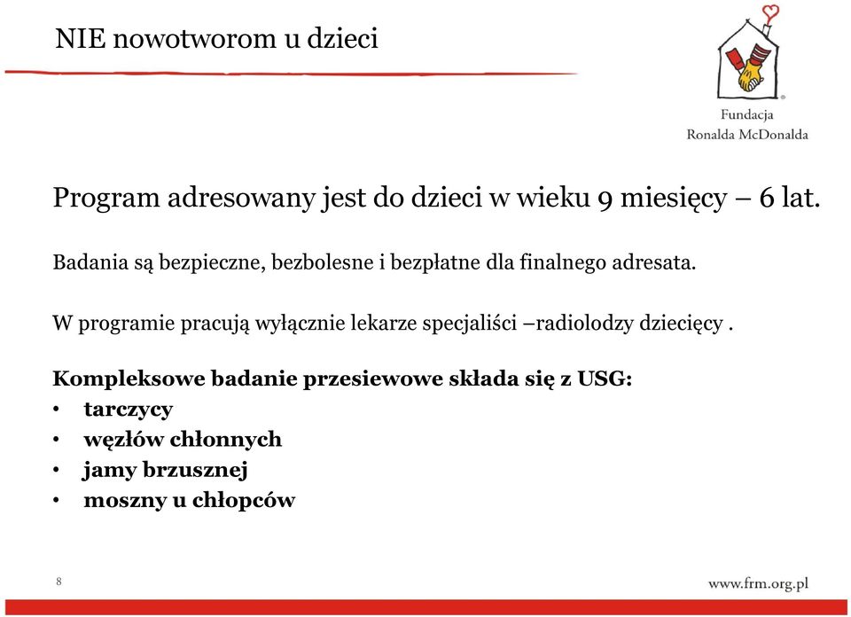 W programie pracują wyłącznie lekarze specjaliści radiolodzy dziecięcy.