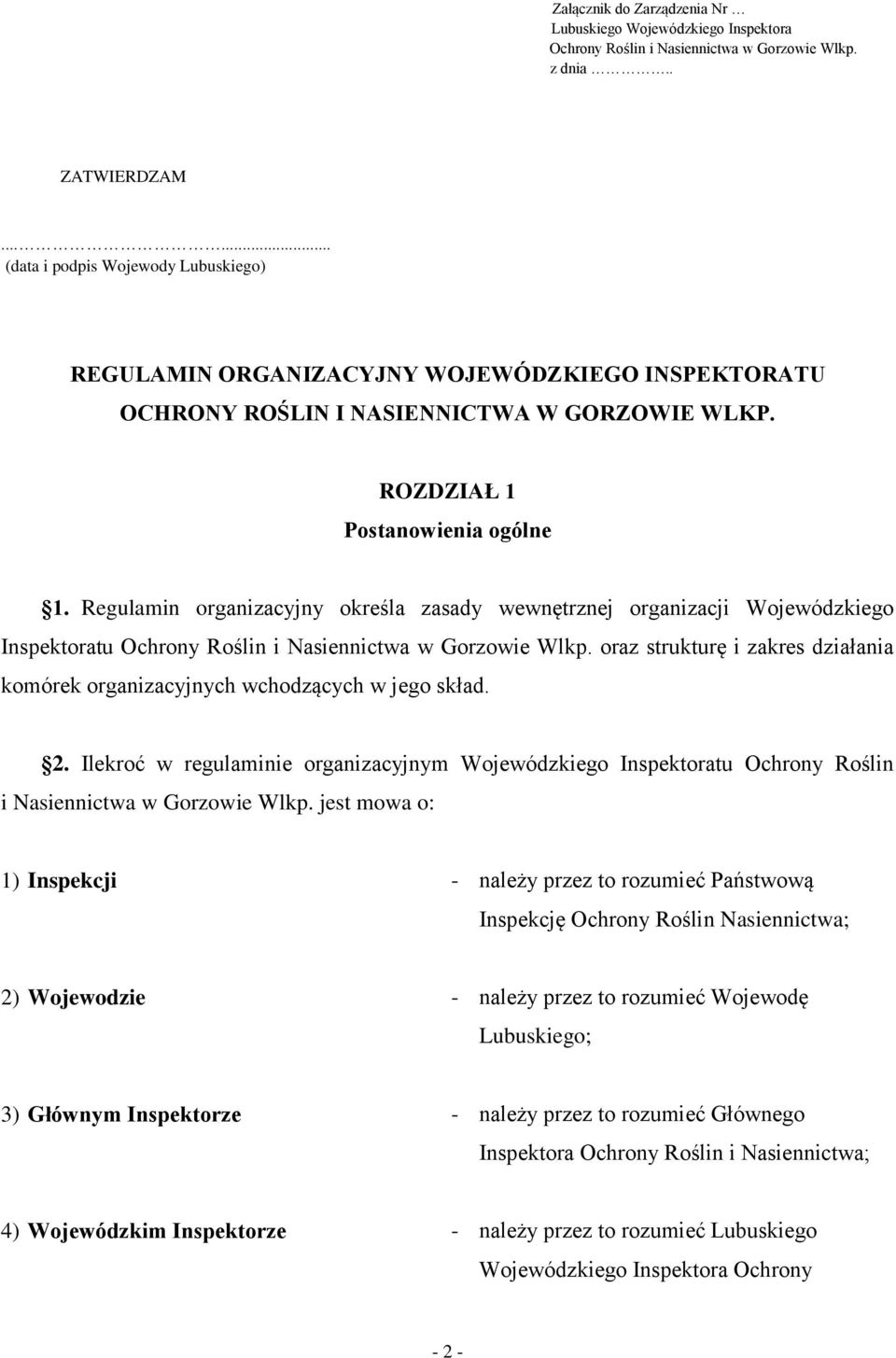 Regulamin organizacyjny określa zasady wewnętrznej organizacji Wojewódzkiego Inspektoratu Ochrony Roślin i Nasiennictwa w Gorzowie Wlkp.