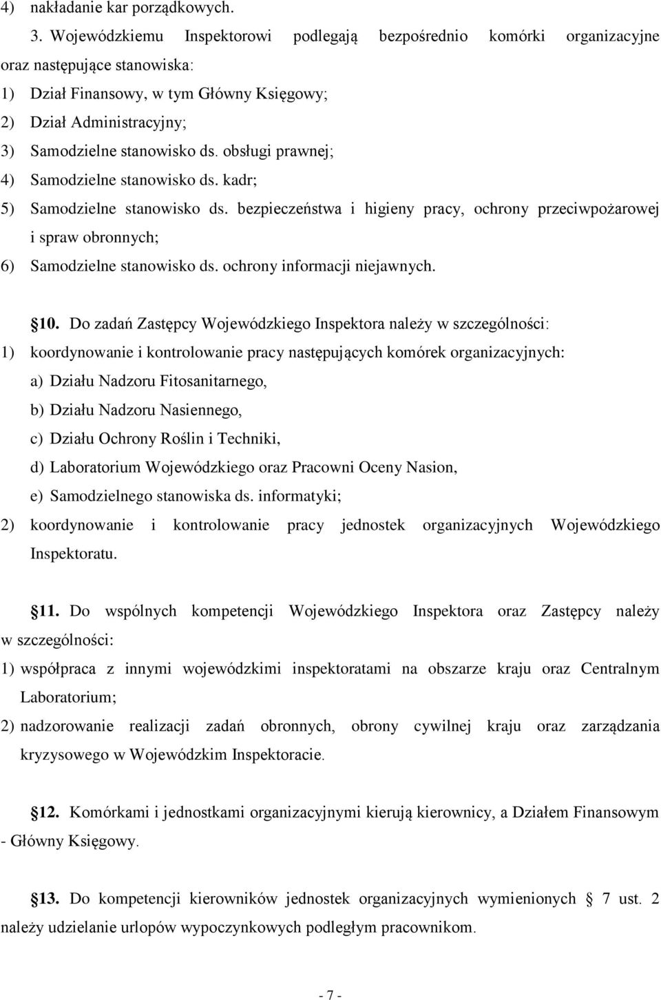 obsługi prawnej; 4) Samodzielne stanowisko ds. kadr; 5) Samodzielne stanowisko ds. bezpieczeństwa i higieny pracy, ochrony przeciwpożarowej i spraw obronnych; 6) Samodzielne stanowisko ds.