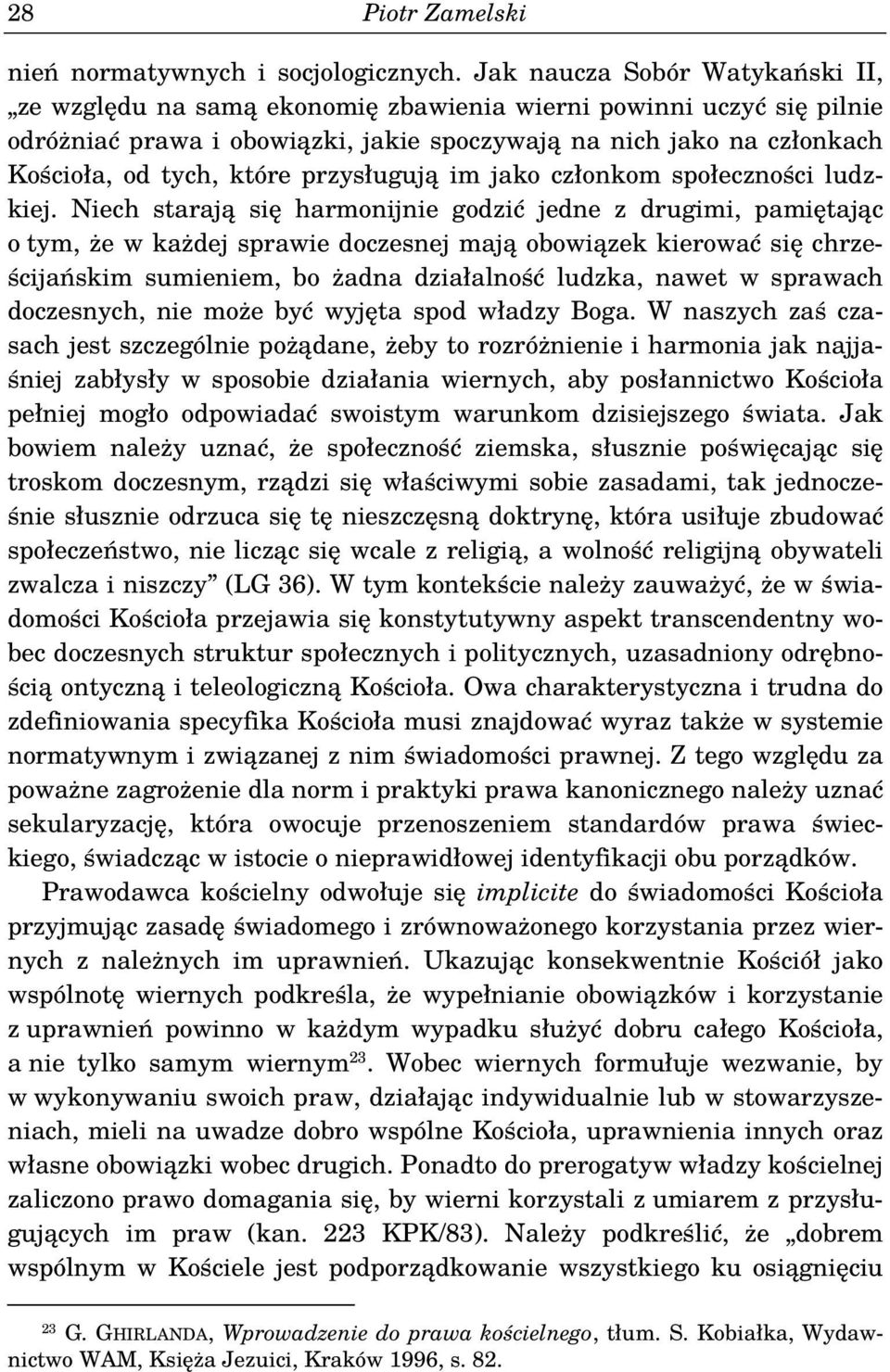 przysługują im jako członkom społeczności ludzkiej.