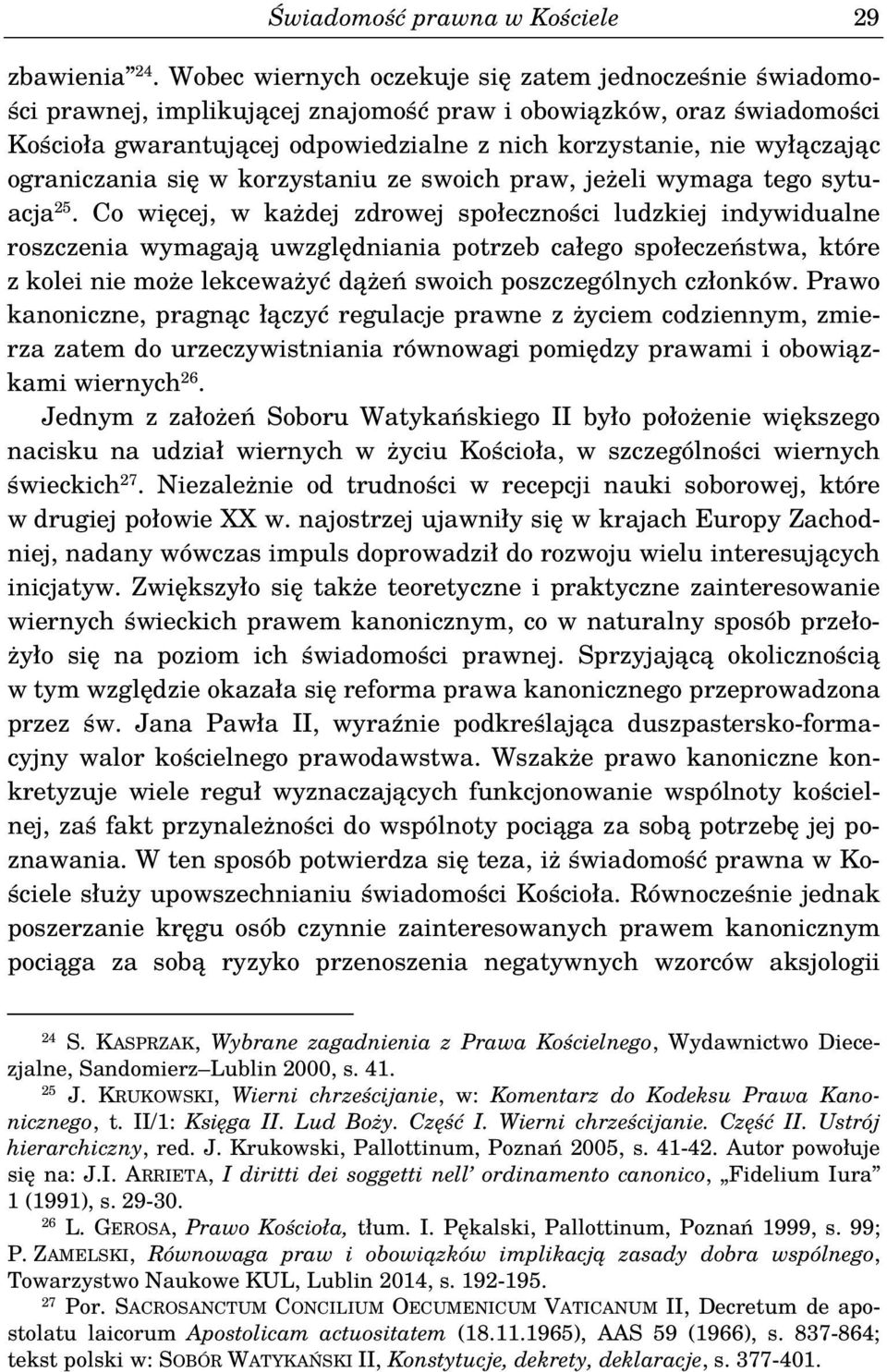 ograniczania się w korzystaniu ze swoich praw, jeżeli wymaga tego sytuacja 25.