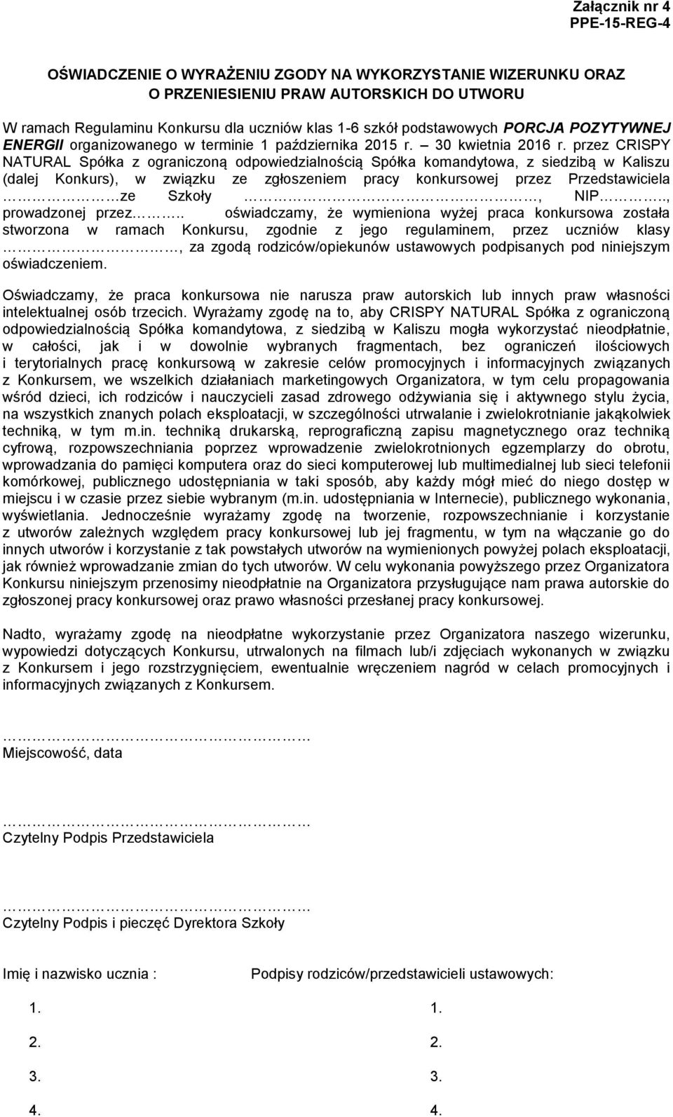 przez CRISPY NATURAL Spółka z ograniczoną odpowiedzialnością Spółka komandytowa, z siedzibą w Kaliszu (dalej Konkurs), w związku ze zgłoszeniem pracy konkursowej przez Przedstawiciela ze Szkoły, NIP.