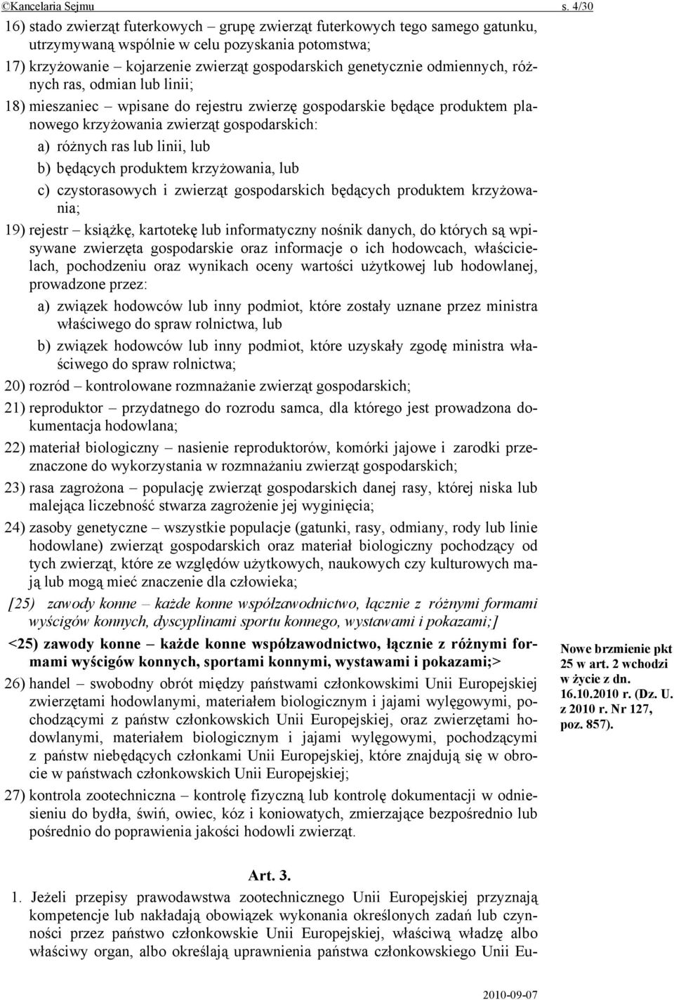 odmiennych, różnych ras, odmian lub linii; 18) mieszaniec wpisane do rejestru zwierzę gospodarskie będące produktem planowego krzyżowania zwierząt gospodarskich: a) różnych ras lub linii, lub b)