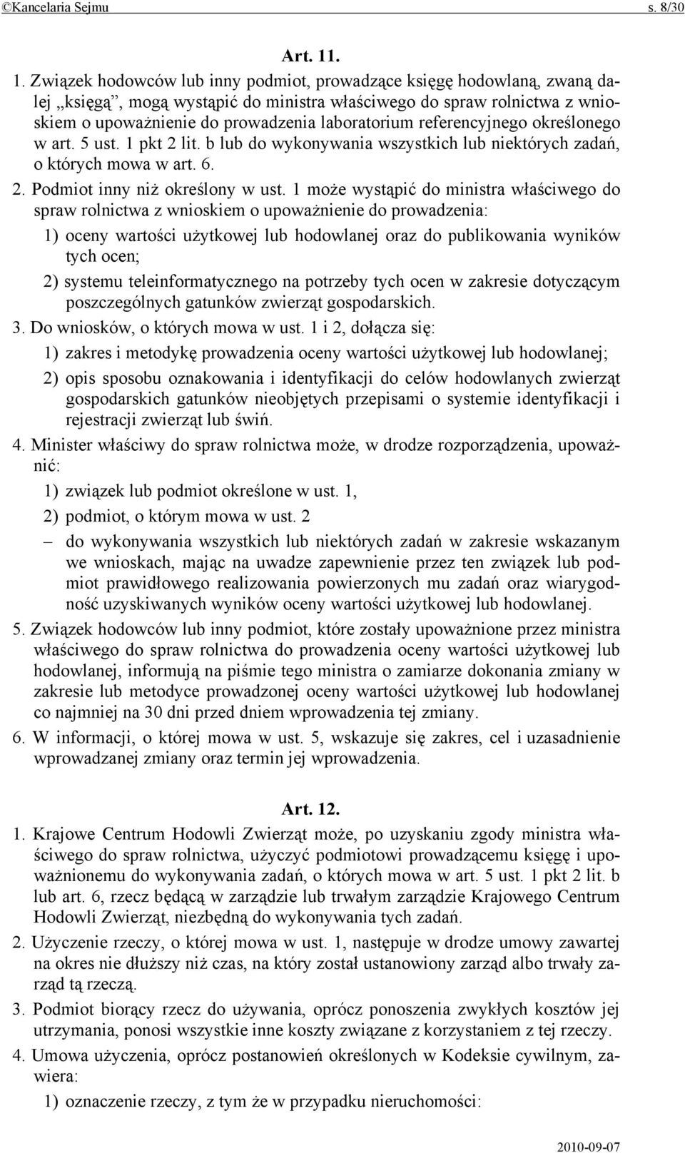 referencyjnego określonego w art. 5 ust. 1 pkt 2 lit. b lub do wykonywania wszystkich lub niektórych zadań, o których mowa w art. 6. 2. Podmiot inny niż określony w ust.