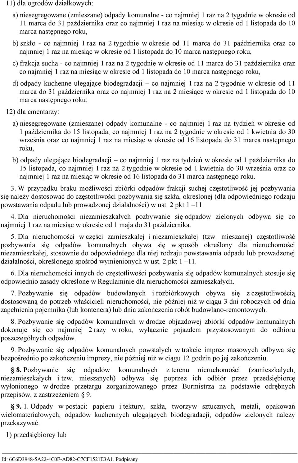 następnego roku, c) frakcja sucha - co najmniej 1 raz na 2 tygodnie w okresie od 11 marca do 31 października oraz co najmniej 1 raz na miesiąc w okresie od 1 listopada do 10 marca następnego roku, d)