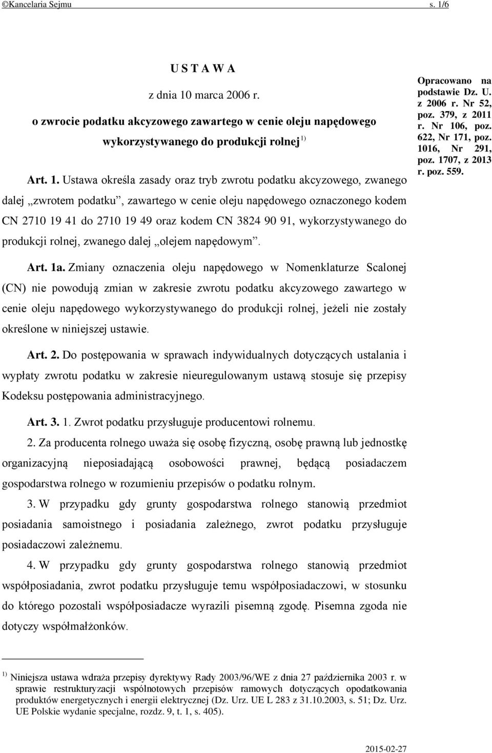 marca 2006 r. o zwrocie podatku akcyzowego zawartego w cenie oleju napędowego wykorzystywanego do produkcji rolnej 1)