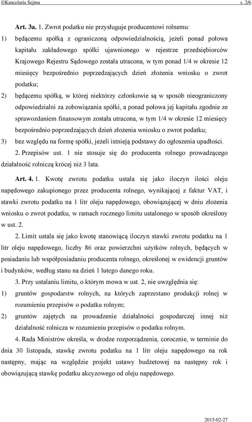 Krajowego Rejestru Sądowego została utracona, w tym ponad 1/4 w okresie 12 miesięcy bezpośrednio poprzedzających dzień złożenia wniosku o zwrot podatku; 2) będącemu spółką, w której niektórzy