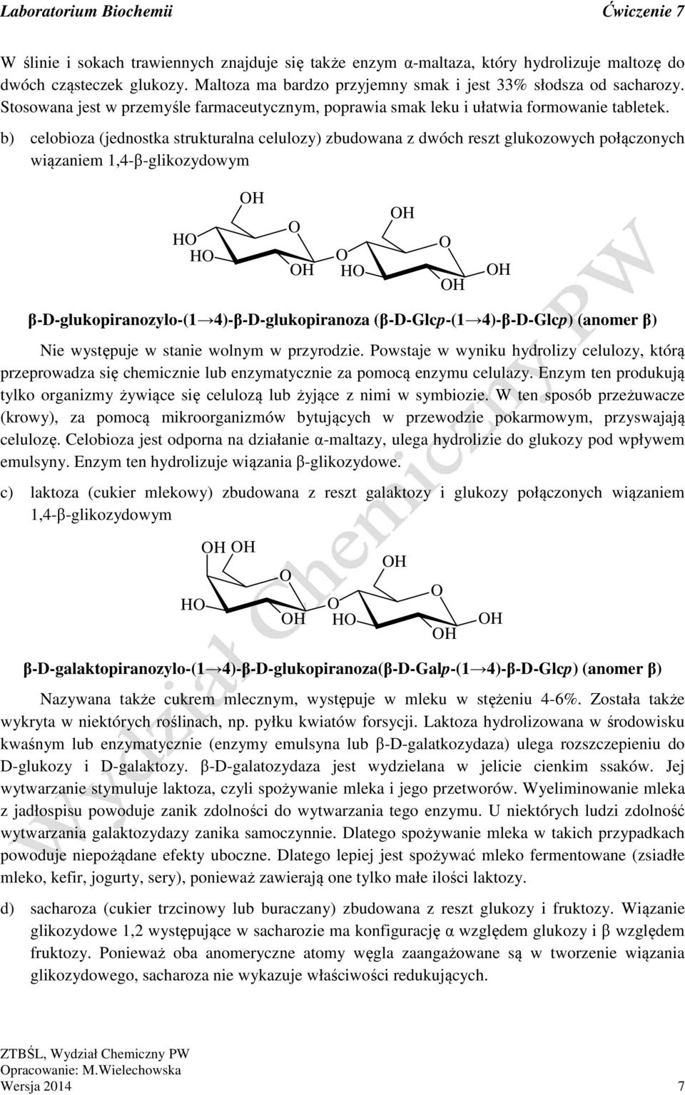 b) celobioza (jednostka strukturalna celulozy) zbudowana z dwóch reszt glukozowych połączonych wiązaniem 1,4-β-glikozydowym β-d-glukopiranozylo-(1 4)-β-D-glukopiranoza (β-d-glcp-(1 4)-β-D-Glcp)