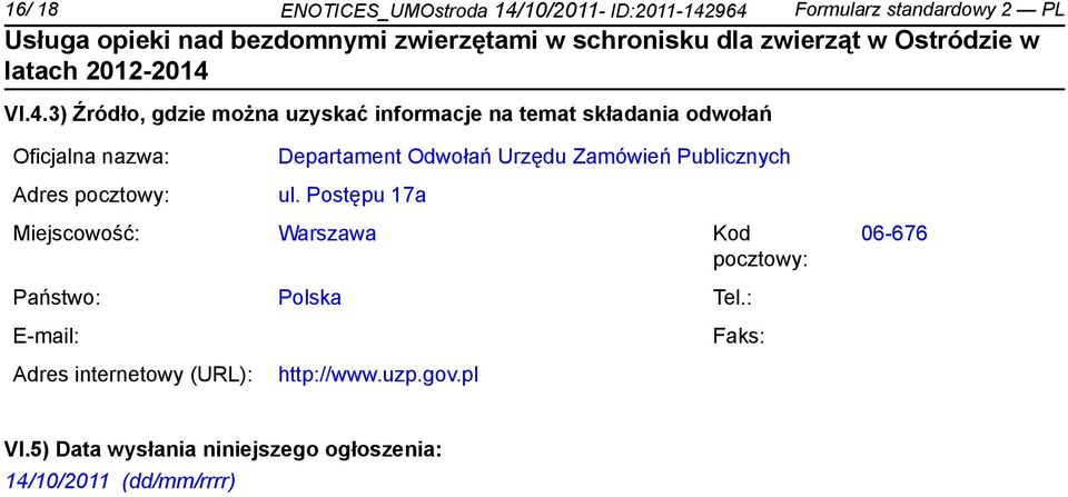 964 Formularz standardowy 2 PL VI.4.3) Źródło, gdzie można uzyskać informacje na temat składania odwołań