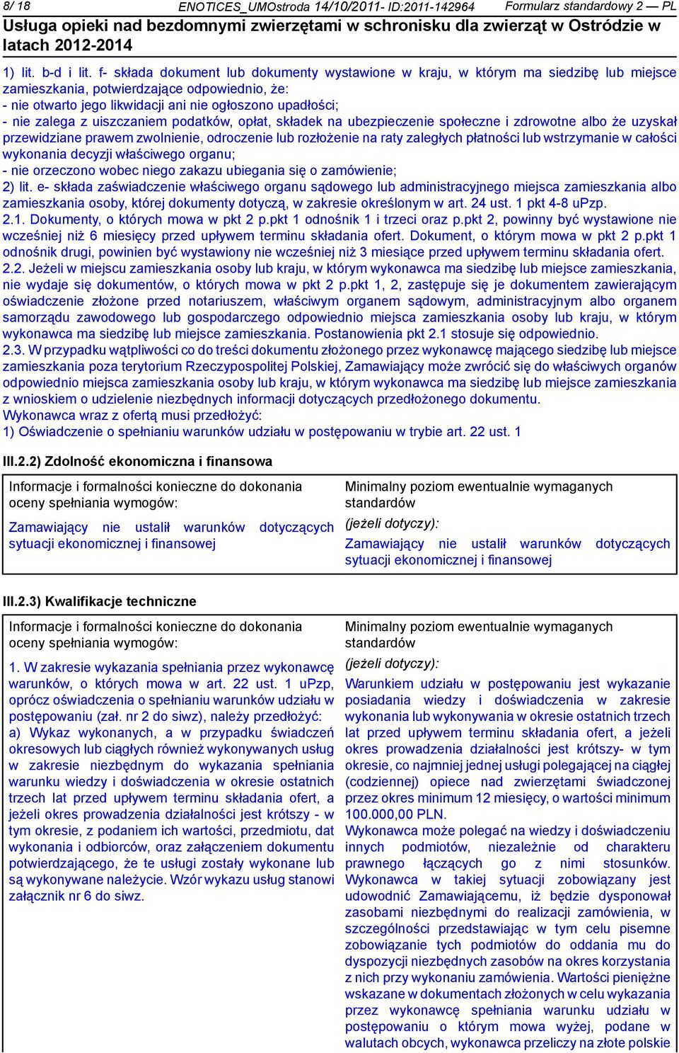 uiszczam podatków, opłat, składek na ubezpiecze społeczne i zdrowotne albo że uzyskał przewidziane prawem zwol, odrocze lub rozłoże na raty zaległych płatności lub wstrzyma w całości wykonania