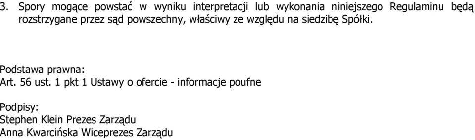 siedzibę Spółki. Podstawa prawna: Art. 56 ust.