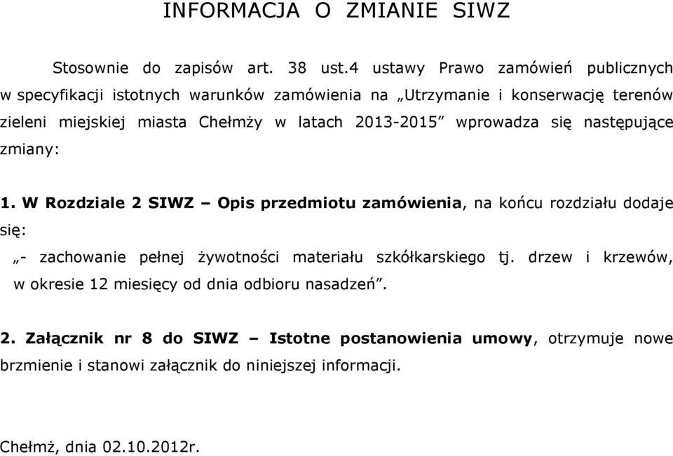 latach 2013-2015 wprowadza się następujące zmiany: 1.