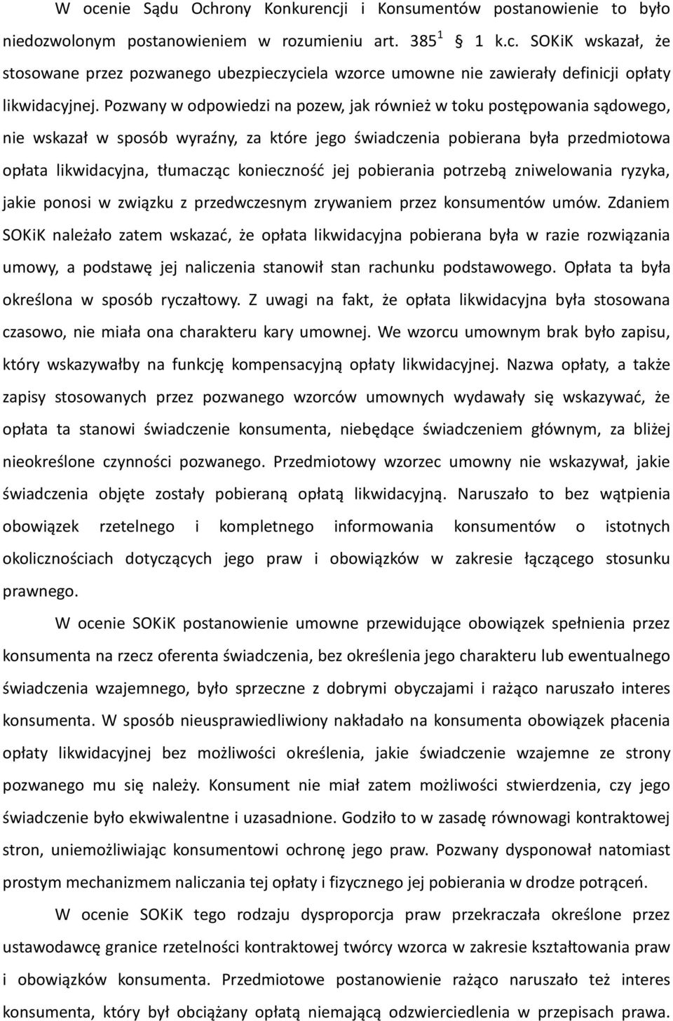 jej pobierania potrzebą zniwelowania ryzyka, jakie ponosi w związku z przedwczesnym zrywaniem przez konsumentów umów.