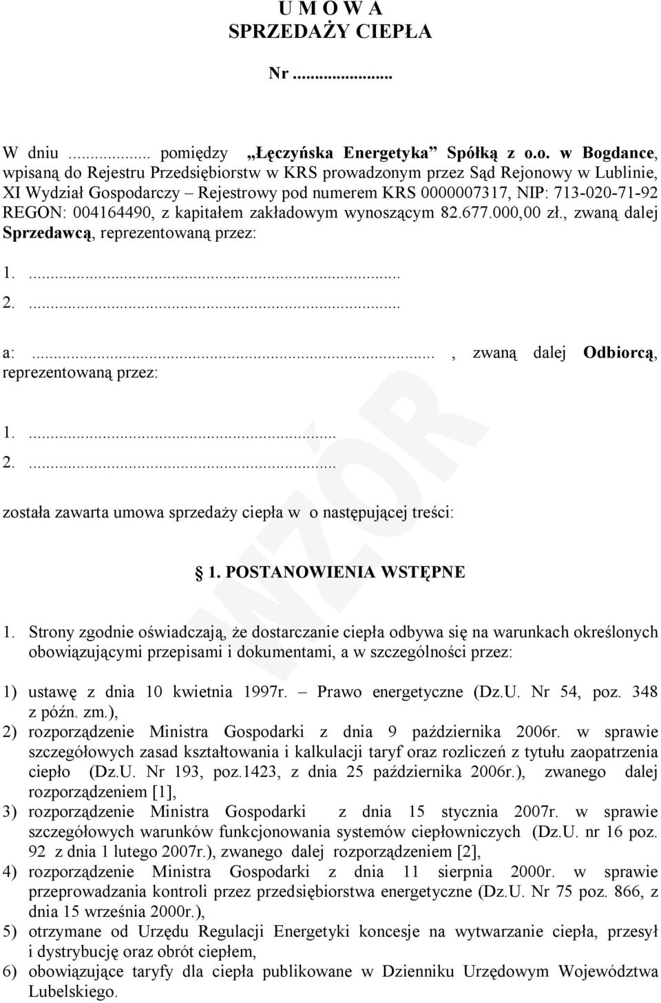 o. w Bogdance, wpisaną do Rejestru Przedsiębiorstw w KRS prowadzonym przez Sąd Rejonowy w Lublinie, XI Wydział Gospodarczy Rejestrowy pod numerem KRS 0000007317, NIP: 713-020-71-92 REGON: 004164490,