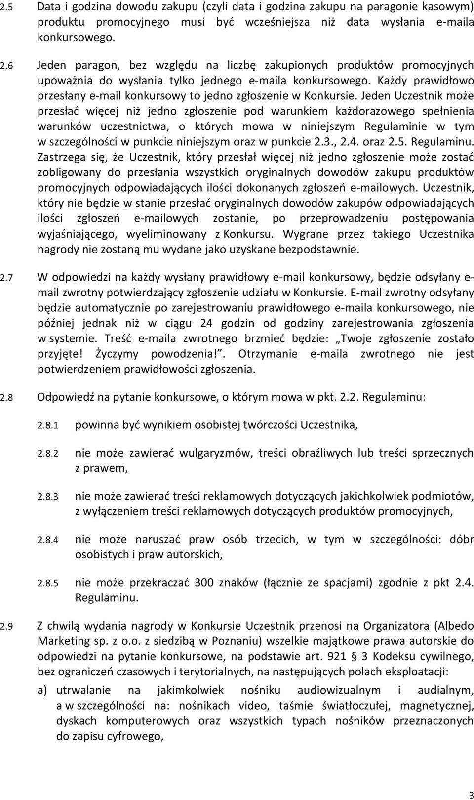 Każdy prawidłowo przesłany e-mail konkursowy to jedno zgłoszenie w Konkursie.