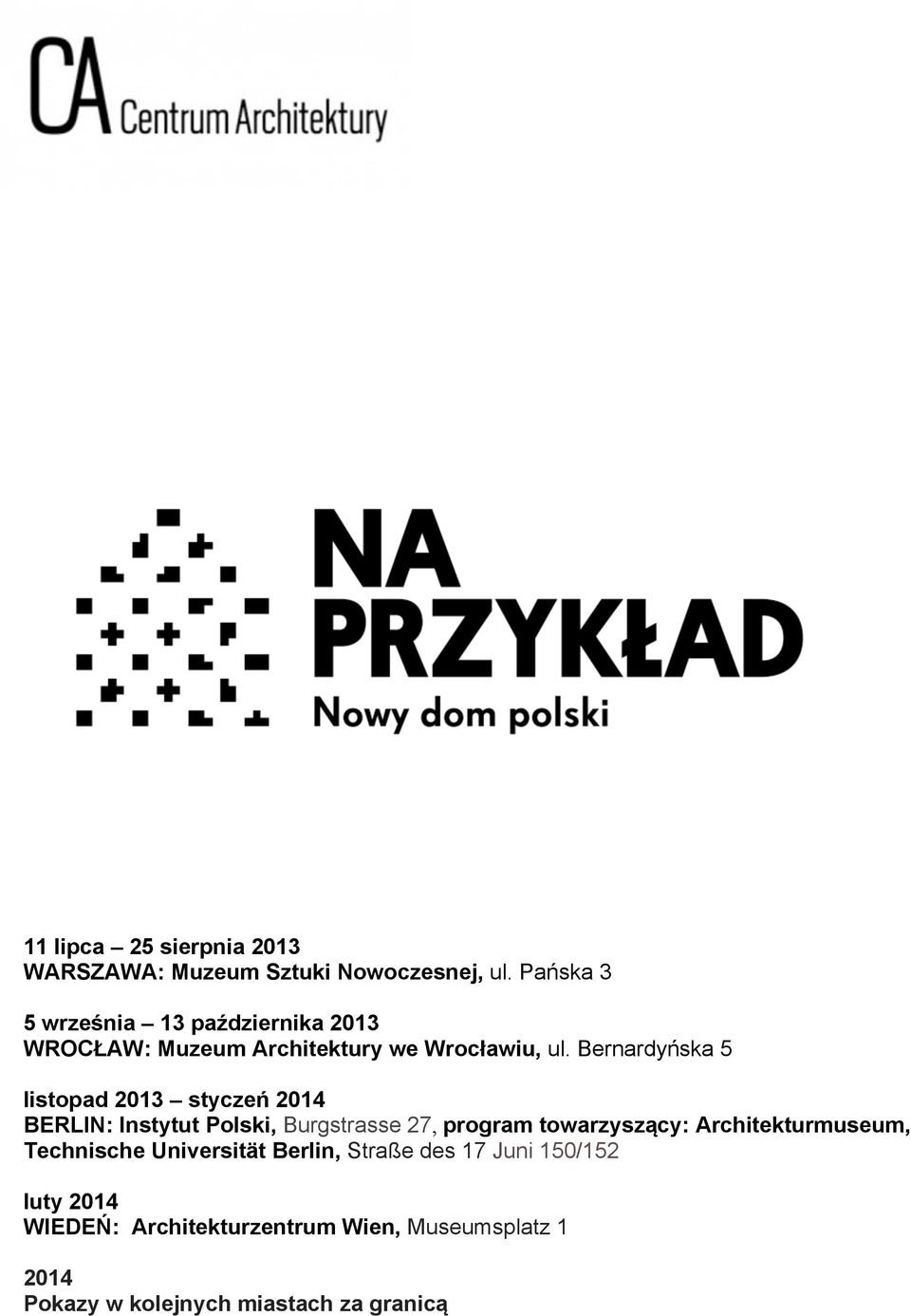 Bernardyńska 5 listopad 2013 styczeń 2014 BERLIN: Instytut Polski, Burgstrasse 27, program towarzyszący: