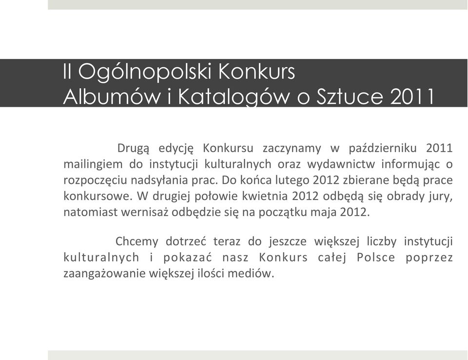 Do końca lutego 2012 zbierane będą prace konkursowe.