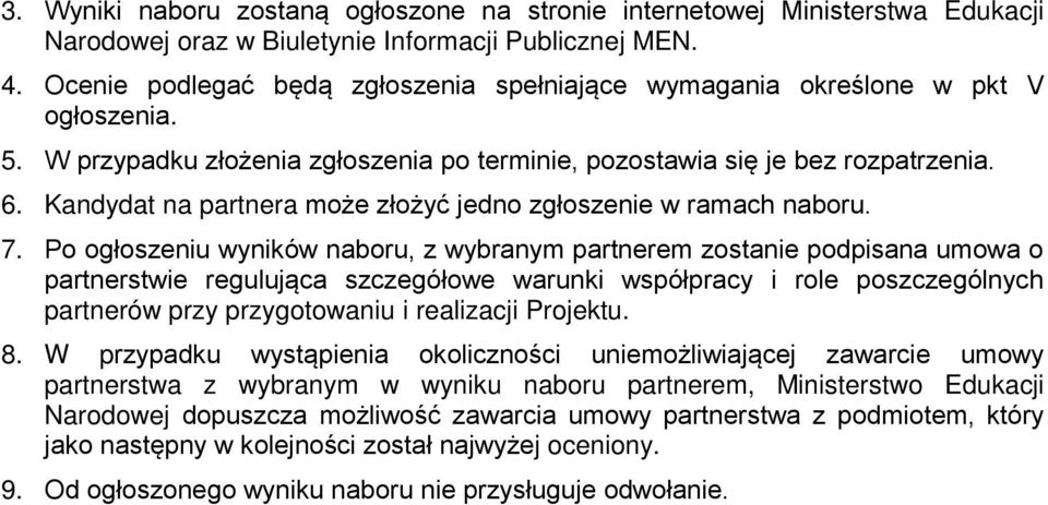 Kandydat na partnera może złożyć jedno zgłoszenie w ramach naboru. 7.