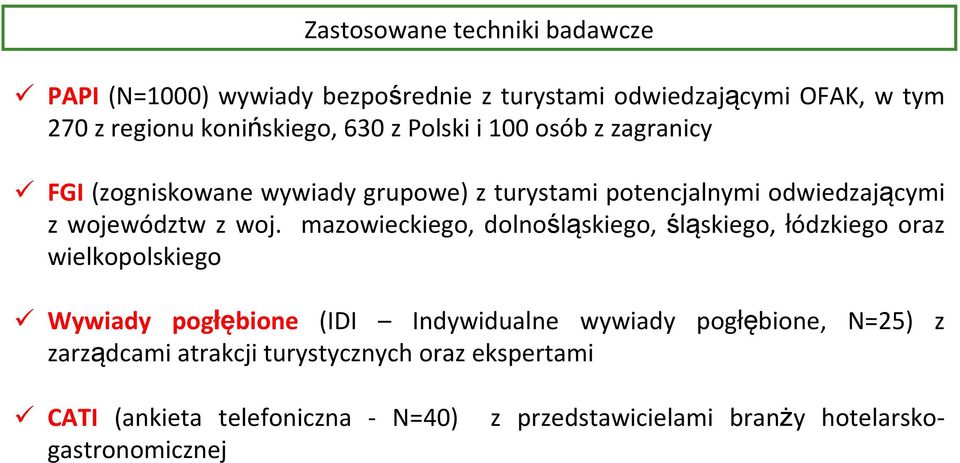 mazowieckiego, dolnośląskiego, śląskiego, łódzkiego oraz wielkopolskiego Wywiady pogłębione (IDI Indywidualne wywiady pogłębione,