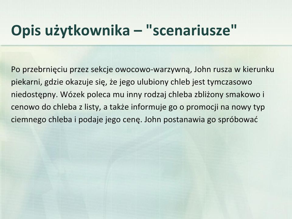 Wózek poleca mu inny rodzaj chleba zbliżony smakowo i cenowo do chleba z listy, a także