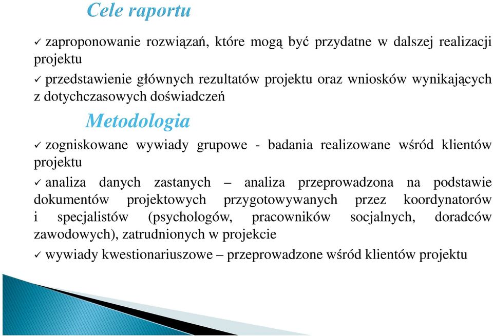 danych zastanych analiza przeprowadzona na podstawie dokumentów projektowych przygotowywanych przez koordynatorów i specjalistów