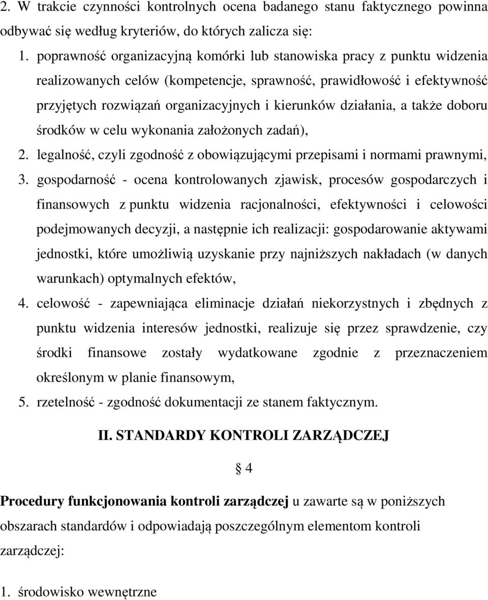 działania, a także doboru środków w celu wykonania założonych zadań), 2. legalność, czyli zgodność z obowiązującymi przepisami i normami prawnymi, 3.