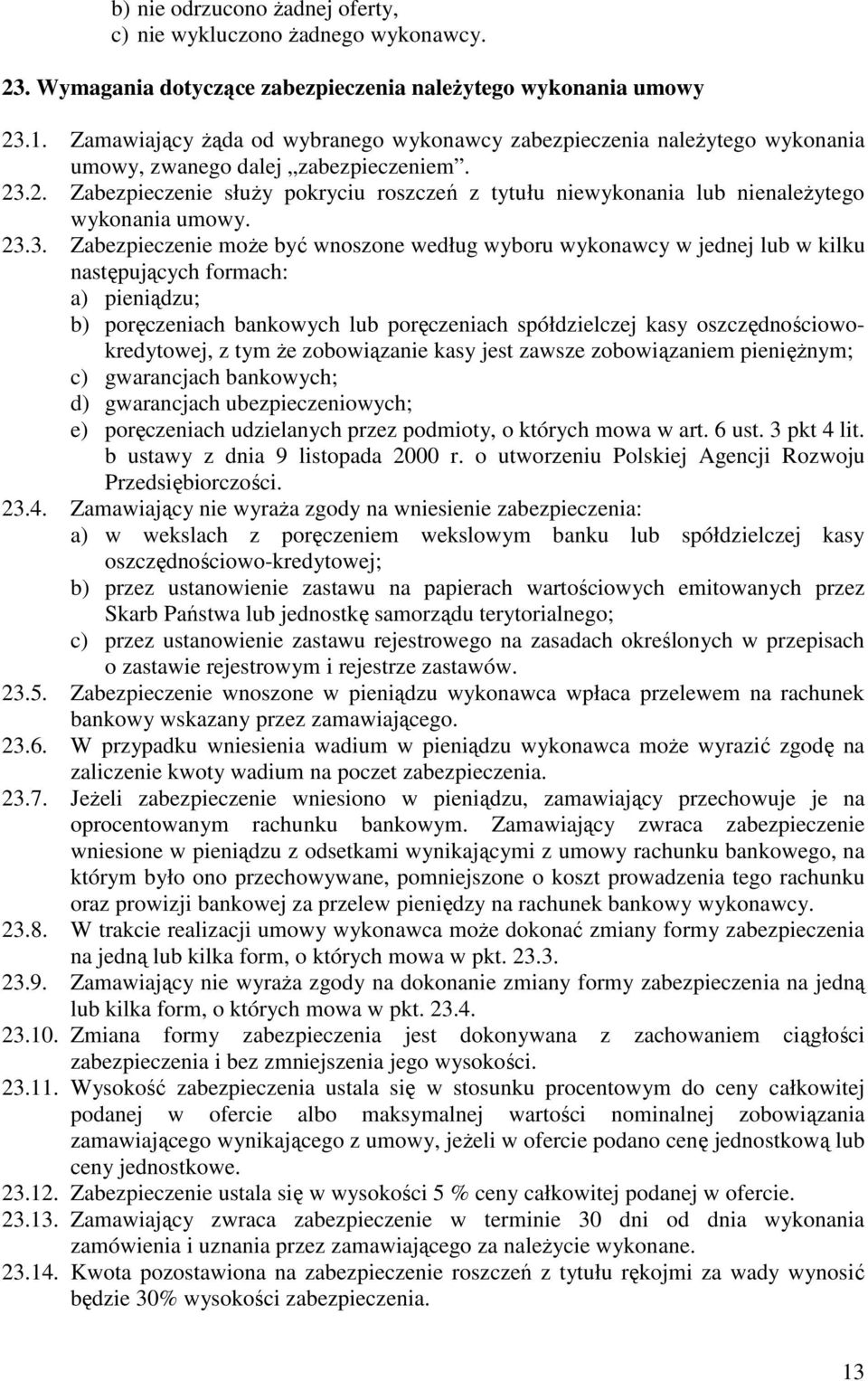 .2. Zabezpieczenie słuŝy pokryciu roszczeń z tytułu niewykonania lub nienaleŝytego wykonania umowy. 23.