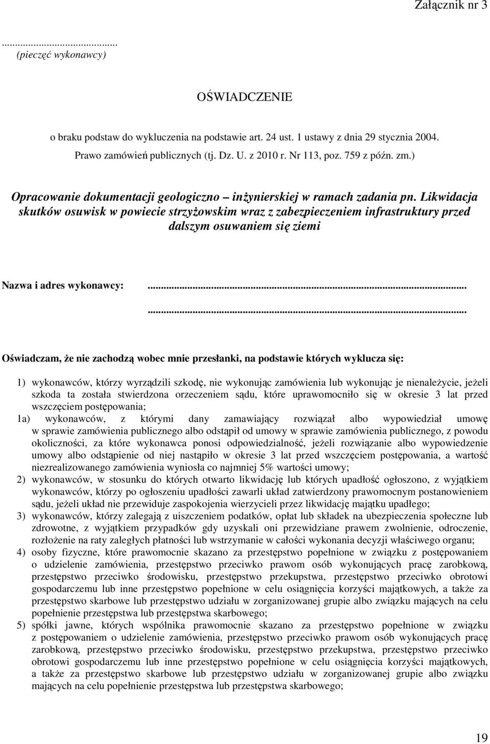 Likwidacja skutków osuwisk w powiecie strzyŝowskim wraz z zabezpieczeniem infrastruktury przed dalszym osuwaniem się ziemi Nazwa i adres wykonawcy:.