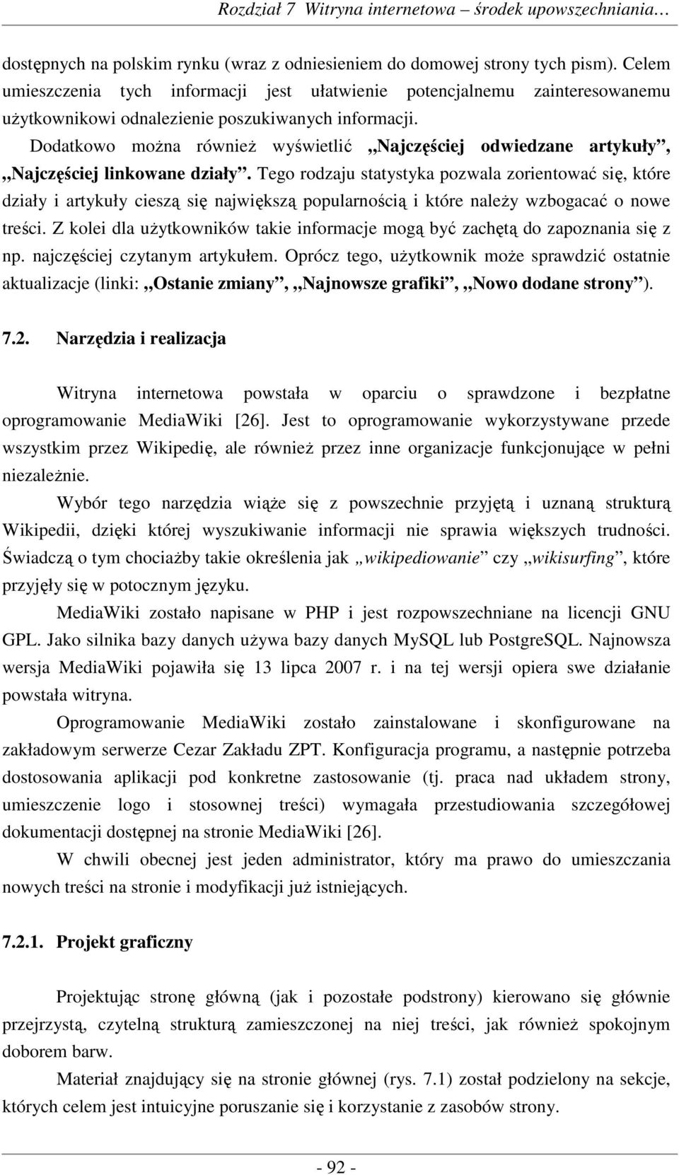 Dodatkowo moŝna równieŝ wyświetlić Najczęściej odwiedzane artykuły, Najczęściej linkowane działy.