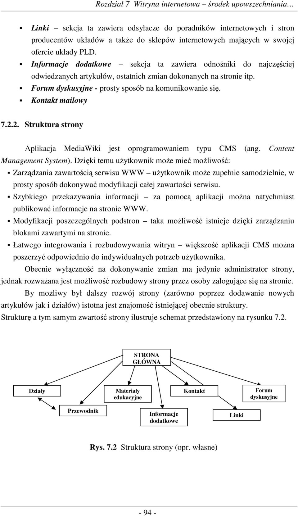 Kontakt mailowy 7.2.2. Struktura strony Aplikacja MediaWiki jest oprogramowaniem typu CMS (ang. Content Management System).