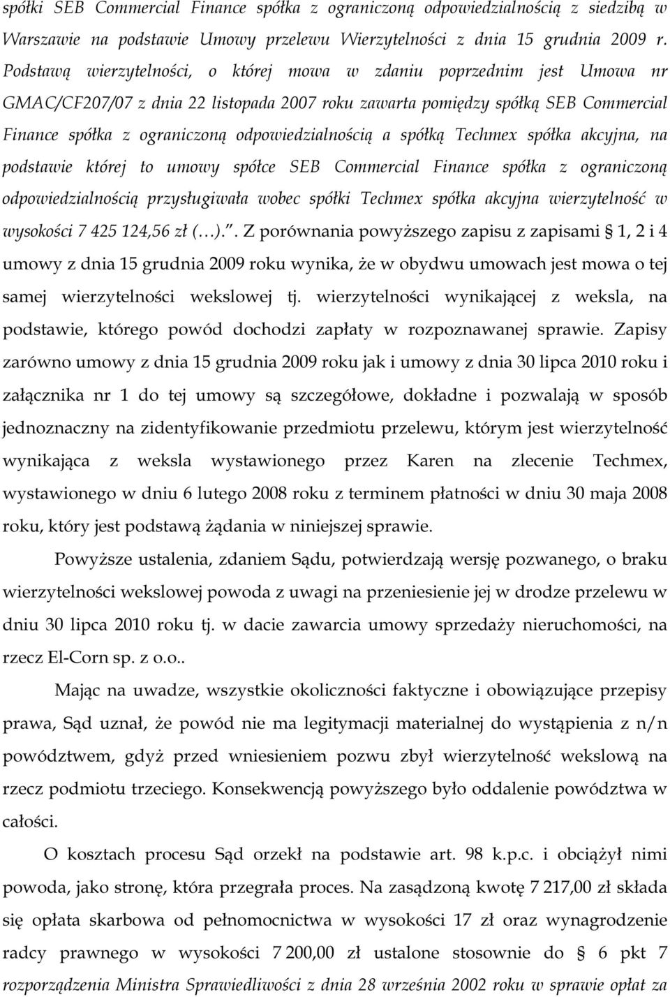 odpowiedzialnością a spółką Techmex spółka akcyjna, na podstawie której to umowy spółce SEB Commercial Finance spółka z ograniczoną odpowiedzialnością przysługiwała wobec spółki Techmex spółka